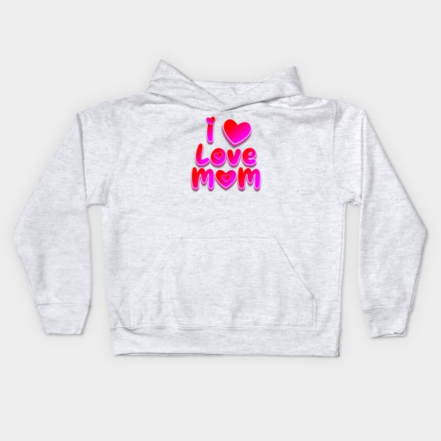 I love Mom, Mothers day 2023 Kids Hoodie by Print Boulevard